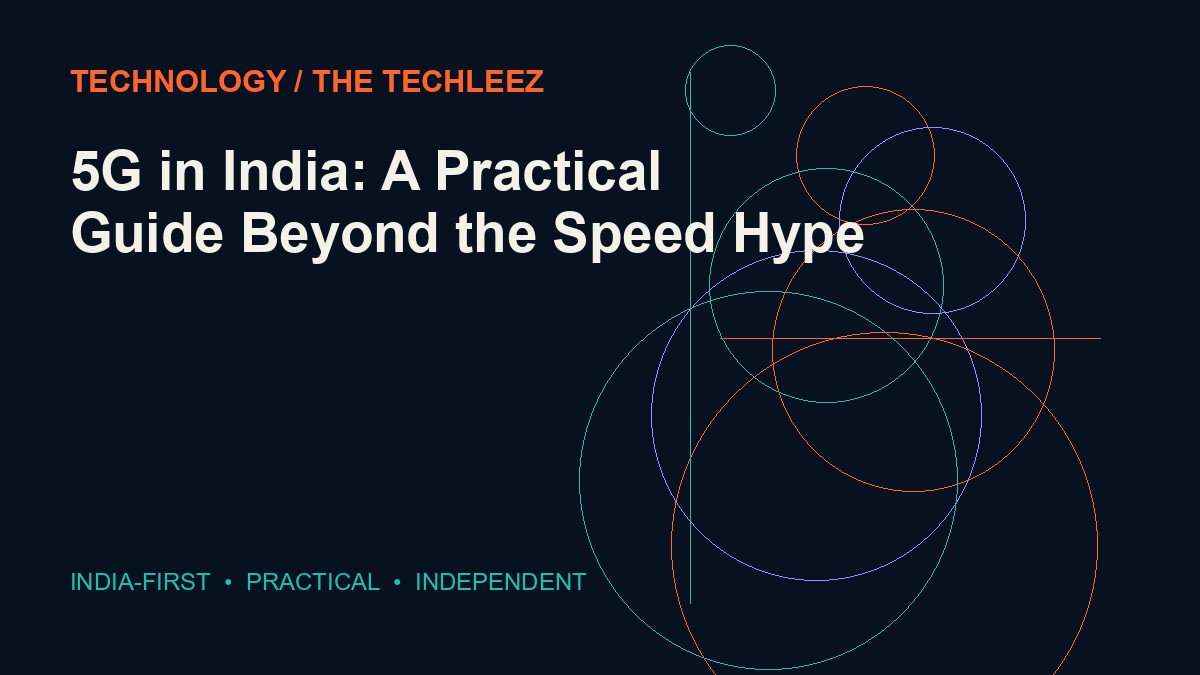 5G in India: A Practical Guide Beyond the Speed Hype — The Techleez