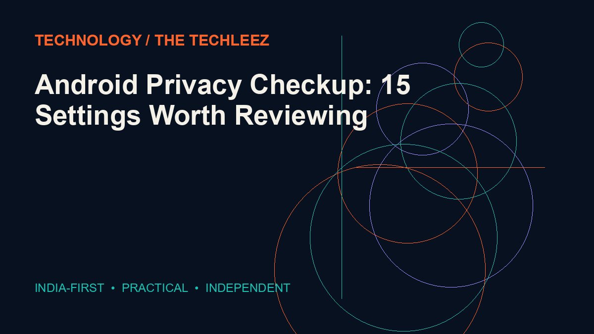 Android Privacy Checkup: 15 Settings Worth Reviewing — The Techleez