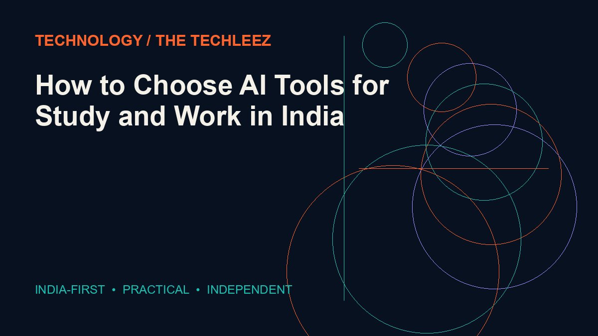 How to Choose AI Tools for Study and Work in India — The Techleez