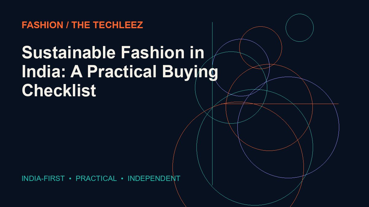 Sustainable Fashion in India: A Practical Buying Checklist — The Techleez