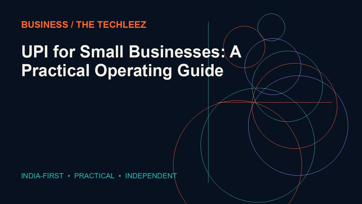 UPI for Small Businesses: A Practical Operating Guide — The Techleez