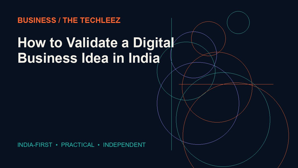 How to Validate a Digital Business Idea in India — The Techleez